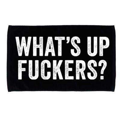 Funny What's Up Fuckers Gift Crude Offensive Funny Adult Humor Gift Microfiber Hand Towel