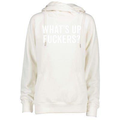 Funny What's Up Fuckers Gift Crude Offensive Funny Adult Humor Gift Womens Funnel Neck Pullover Hood