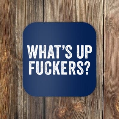 Funny What's Up Fuckers Gift Crude Offensive Funny Adult Humor Gift Coaster