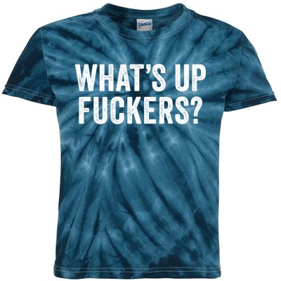 Funny What's Up Fuckers Gift Crude Offensive Funny Adult Humor Gift Kids Tie-Dye T-Shirt