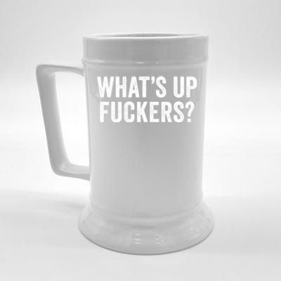 Funny What's Up Fuckers Gift Crude Offensive Funny Adult Humor Gift Beer Stein