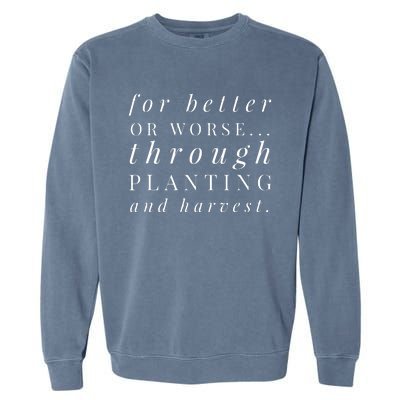 Farm Wife Vows Married To A Farmer Better Or Worse Garment-Dyed Sweatshirt