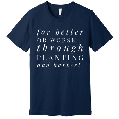 Farm Wife Vows Married To A Farmer Better Or Worse Premium T-Shirt