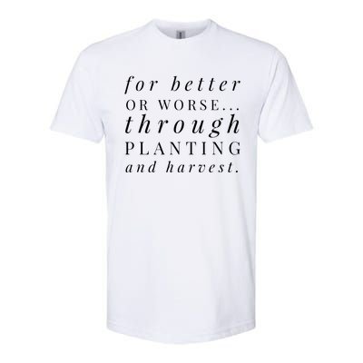 Farm Wife Vows Married To A Farmer Better Or Worse Softstyle CVC T-Shirt