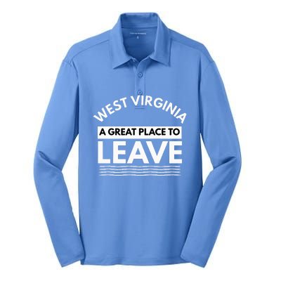 Funny West Virginia A Great Place To Leave Wv Sarcasm Gift Silk Touch Performance Long Sleeve Polo