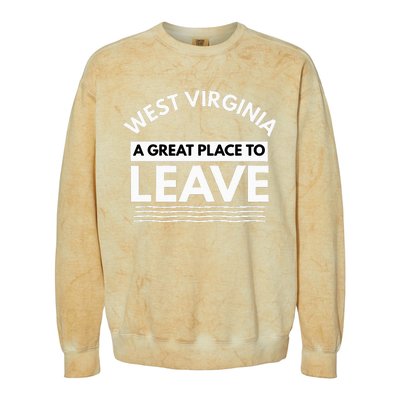 Funny West Virginia A Great Place To Leave Wv Sarcasm Gift Colorblast Crewneck Sweatshirt