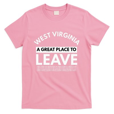 Funny West Virginia A Great Place To Leave Wv Sarcasm Gift T-Shirt