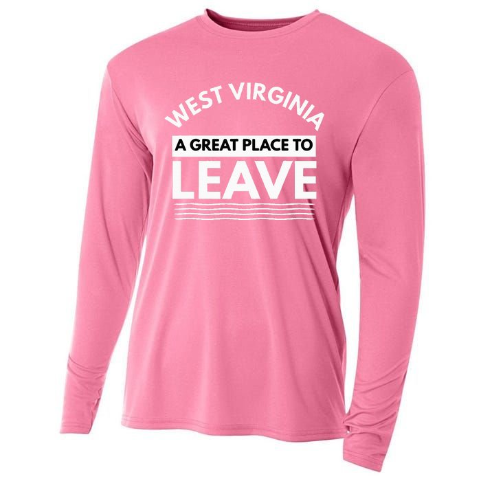 Funny West Virginia A Great Place To Leave Wv Sarcasm Gift Cooling Performance Long Sleeve Crew