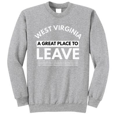 Funny West Virginia A Great Place To Leave Wv Sarcasm Gift Sweatshirt