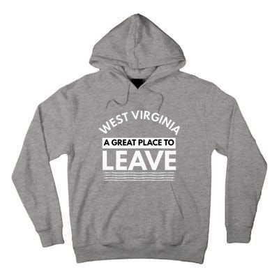 Funny West Virginia A Great Place To Leave Wv Sarcasm Gift Tall Hoodie