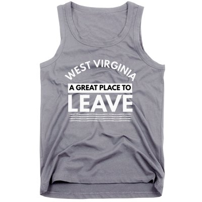 Funny West Virginia A Great Place To Leave Wv Sarcasm Gift Tank Top