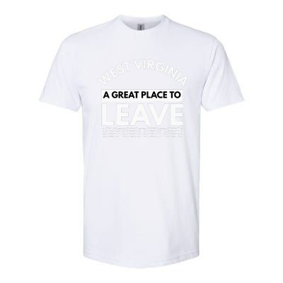 Funny West Virginia A Great Place To Leave Wv Sarcasm Gift Softstyle® CVC T-Shirt