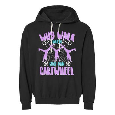 Funny Why Walk When You Can Cartwheel Garment-Dyed Fleece Hoodie