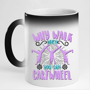 Funny Why Walk When You Can Cartwheel 11oz Black Color Changing Mug