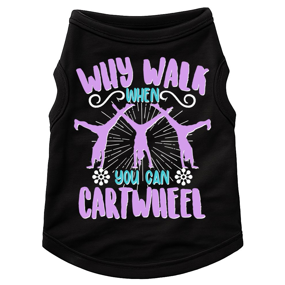 Funny Why Walk When You Can Cartwheel Doggie Tank