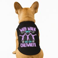 Funny Why Walk When You Can Cartwheel Doggie Tank