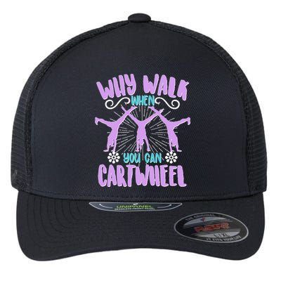 Funny Why Walk When You Can Cartwheel Flexfit Unipanel Trucker Cap