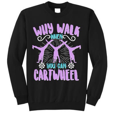 Funny Why Walk When You Can Cartwheel Sweatshirt