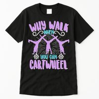 Funny Why Walk When You Can Cartwheel Tall T-Shirt