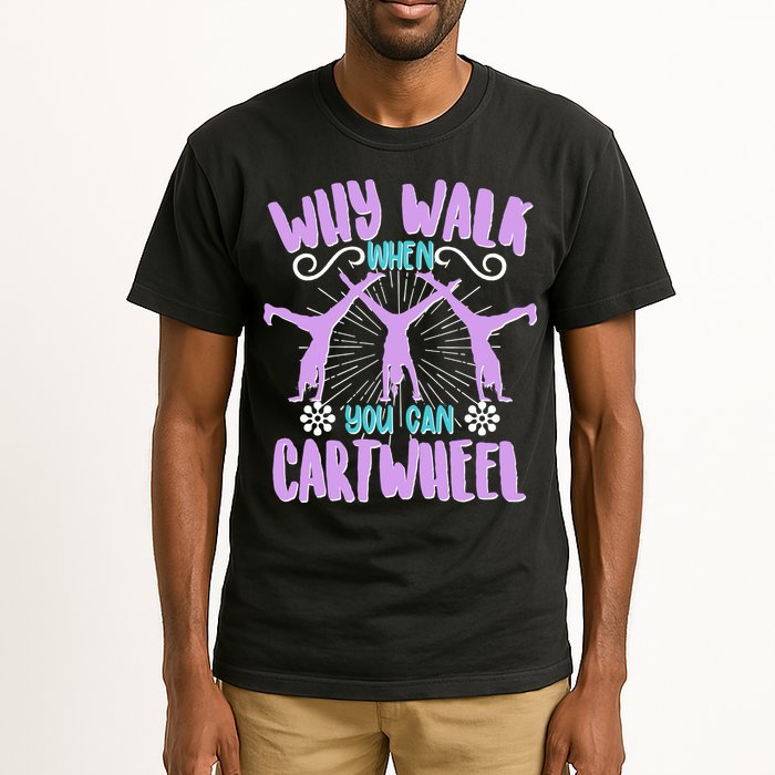 Funny Why Walk When You Can Cartwheel Tall T-Shirt