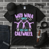 Funny Why Walk When You Can Cartwheel Tall T-Shirt