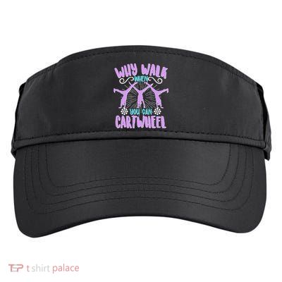 Funny Why Walk When You Can Cartwheel Adult Drive Performance Visor