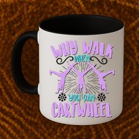 Funny Why Walk When You Can Cartwheel Mug
