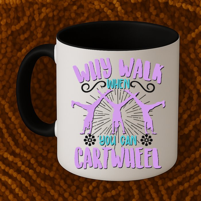 Funny Why Walk When You Can Cartwheel Mug