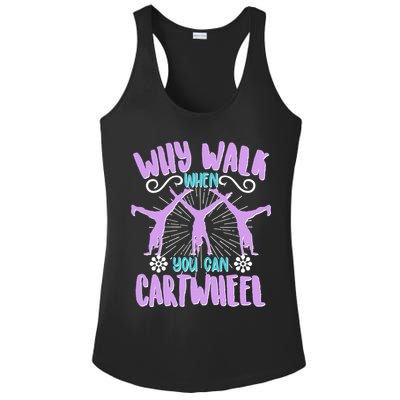 Funny Why Walk When You Can Cartwheel Ladies PosiCharge Competitor Racerback Tank