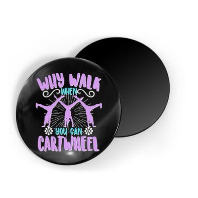 Funny Why Walk When You Can Cartwheel Magnet