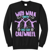 Funny Why Walk When You Can Cartwheel Tall Sweatshirt