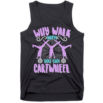 Funny Why Walk When You Can Cartwheel Tank Top