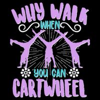 Funny Why Walk When You Can Cartwheel Toddler T-Shirt