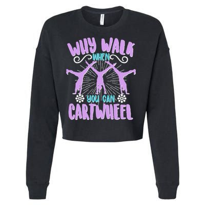 Funny Why Walk When You Can Cartwheel Cropped Pullover Crew