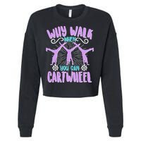 Funny Why Walk When You Can Cartwheel Cropped Pullover Crew