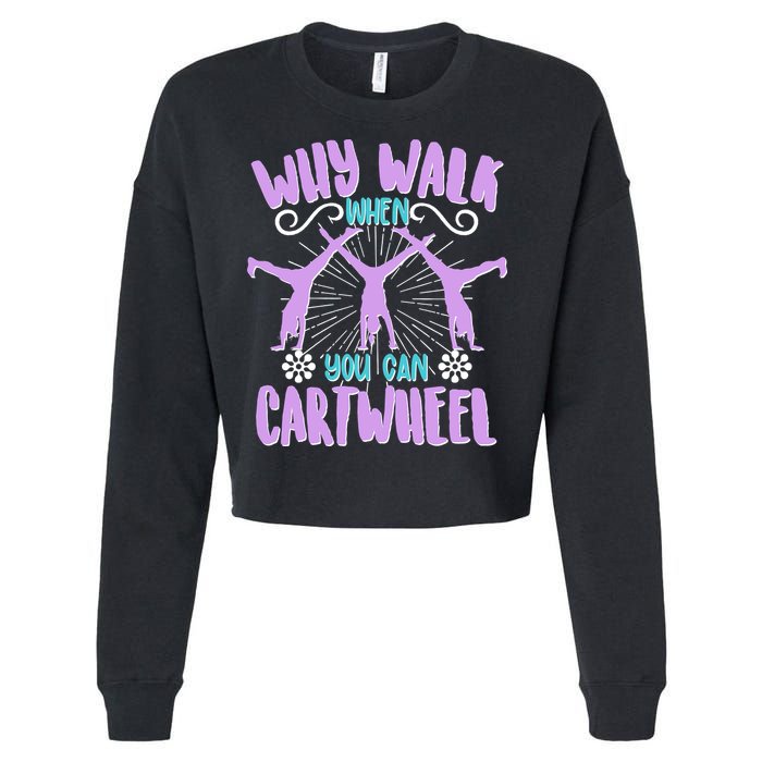Funny Why Walk When You Can Cartwheel Cropped Pullover Crew