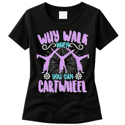 Funny Why Walk When You Can Cartwheel Womens T-Shirt