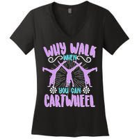 Funny Why Walk When You Can Cartwheel Women's V-Neck T-Shirt