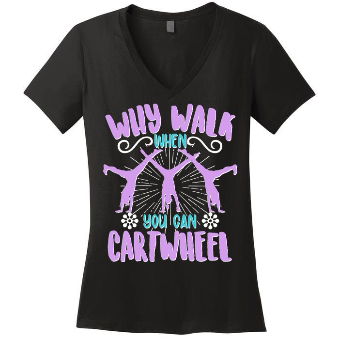 Funny Why Walk When You Can Cartwheel Women's V-Neck T-Shirt