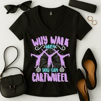 Funny Why Walk When You Can Cartwheel Women's V-Neck T-Shirt
