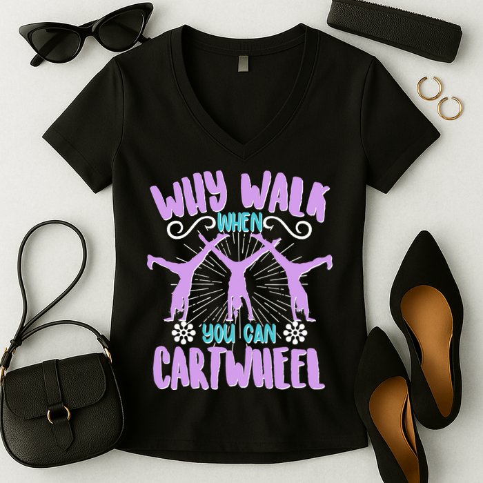 Funny Why Walk When You Can Cartwheel Women's V-Neck T-Shirt