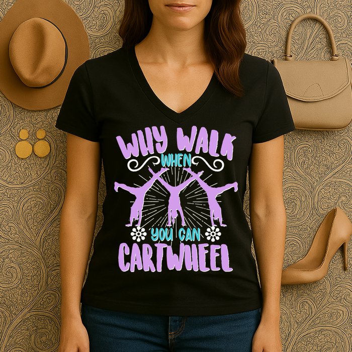 Funny Why Walk When You Can Cartwheel Women's V-Neck T-Shirt