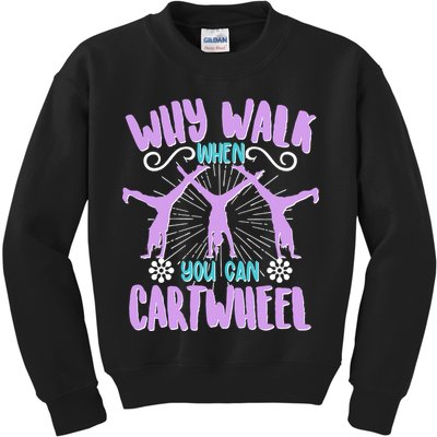Funny Why Walk When You Can Cartwheel Kids Sweatshirt