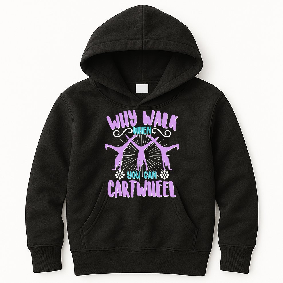 Funny Why Walk When You Can Cartwheel Kids Hoodie