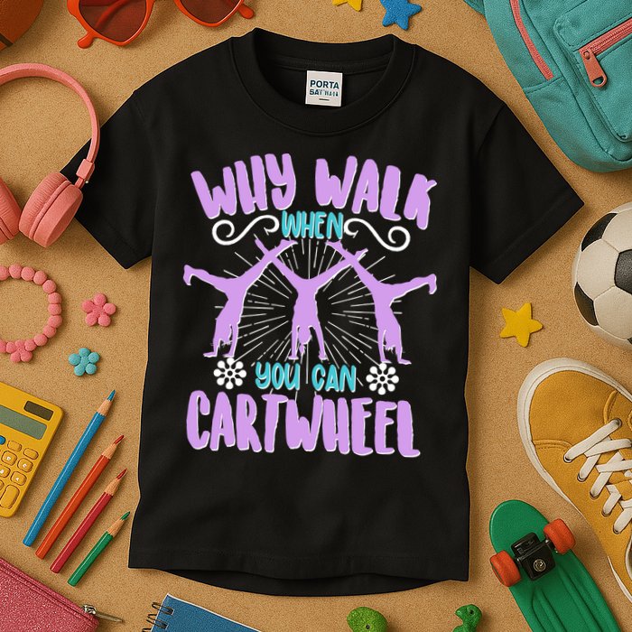 Funny Why Walk When You Can Cartwheel Kids T-Shirt