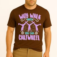 Funny Why Walk When You Can Cartwheel Performance Shirt