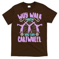Funny Why Walk When You Can Cartwheel T-Shirt