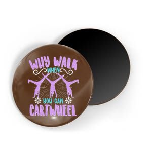 Funny Why Walk When You Can Cartwheel Magnet