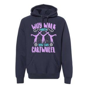 Funny Why Walk When You Can Cartwheel Premium Hoodie