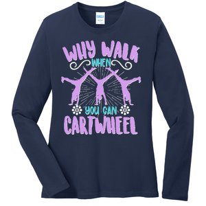 Funny Why Walk When You Can Cartwheel Ladies Long Sleeve Shirt